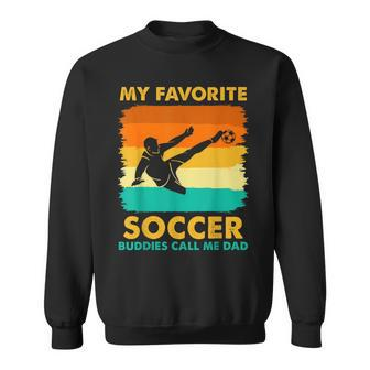 My Favorite Soccer Buddies Call Me Dad Humor Fathers Day Sweatshirt - Thegiftio UK
