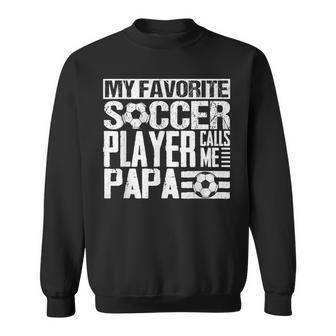My Favorite Soccer Player Calls Me Papa Father's Day Soccer Sweatshirt - Thegiftio UK