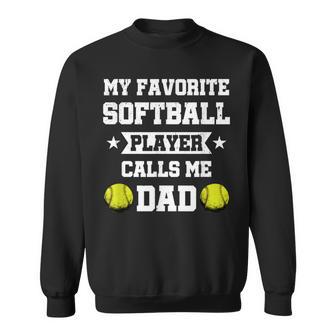 My Favorite Softball Player Calls Me Dad Father's Day Sweatshirt - Monsterry AU