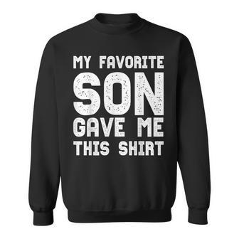 My Favorite Son Gave Me This Parents Idea Sweatshirt - Monsterry