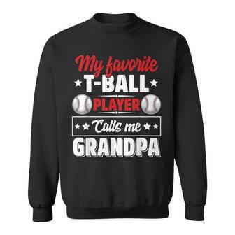 My Favorite T-Ball Player Calls Me Grandpa Cute Sweatshirt - Monsterry