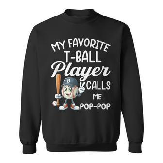 My Favorite T-Ball Player Calls Me Pop Pop Cute Father's Day Sweatshirt - Thegiftio UK