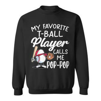 My Favorite T-Ball Player Calls Me Pop Pop Father's Day Sweatshirt - Monsterry UK