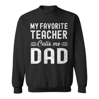 My Favorite Teacher Calls Me Dad Teacher Father's Day Sweatshirt - Thegiftio UK