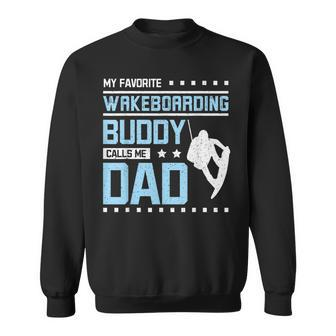 My Favorite Wakeboarding Buddy Calls Me Dad Sweatshirt - Monsterry DE