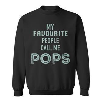 My Favourite People Call Me Pops Fathers Day Sweatshirt - Monsterry AU