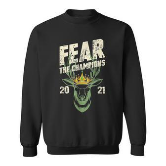 Fear Deer Buck The Champions 2021 Hunter Sweatshirt - Monsterry