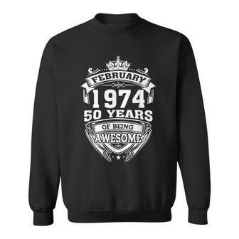 February 1974 50 Years Of Being Awesome 50Th Birthday Sweatshirt - Monsterry