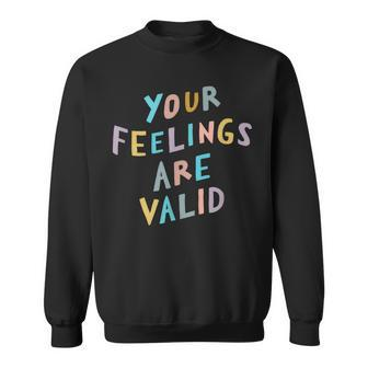Your Feelings Are Valid Mental Health Awareness Sweatshirt - Monsterry AU