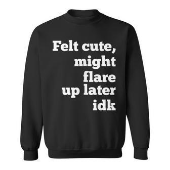 Felt Cute Might Flare Up Later Disability Awareness Spoon Sweatshirt - Thegiftio UK