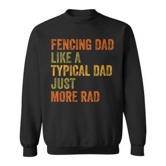 Fencing Dad Just More Rad Retro Vintage Text Sweatshirt - Monsterry CA
