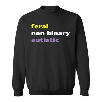Feral Non Binary Autistic Meme Enby Nonbinary Pride Sweatshirt - Monsterry CA