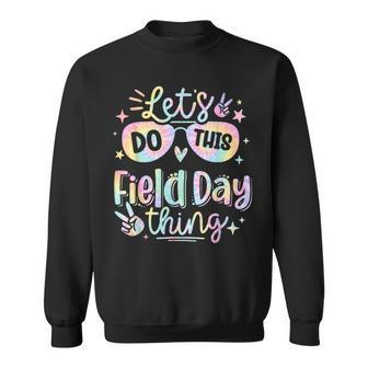 Lets Do This Field Day Thing Tie Dye 2024 Sweatshirt - Seseable