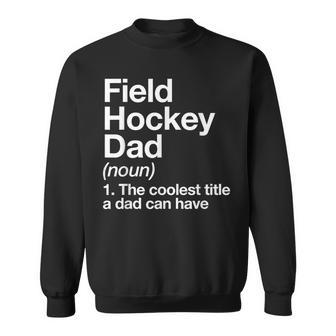 Field Hockey Dad Definition Sports Sweatshirt - Monsterry AU