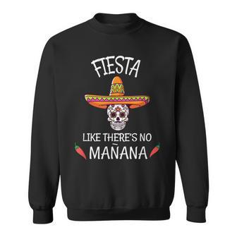 Fiesta Like Theres No Manana T Cinco De Mayo Sweatshirt - Monsterry DE