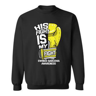 His Fight Is My Fight Ewing's Sarcoma Askin Tumor Supporters Sweatshirt - Monsterry