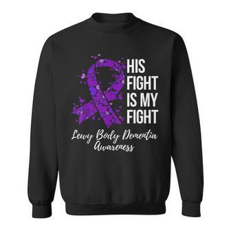 His Fight Is My Fight Lewy Body Dementia Awareness Sweatshirt - Monsterry AU