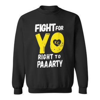Fight For Yo Right To Party Heart Kc Paaarty Sweatshirt | Mazezy