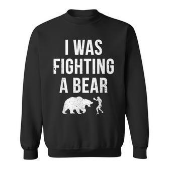 I Was Fighting A Bear Injury Recovery Get Well Sweatshirt | Mazezy