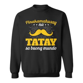 Filipino Father's Day Tagalog Tatay Best Dad In The World Sweatshirt - Monsterry AU