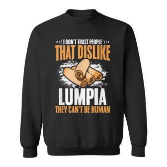 Filipino Pinoy Spring Roll Don't Trust People Dislike Lumpia Sweatshirt - Monsterry