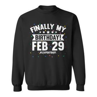 Finally My Birthday February 29Th Leap Year Day Bday Sweatshirt - Seseable