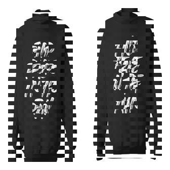 Find Peace In The Pain Quote Sweatshirt - Monsterry