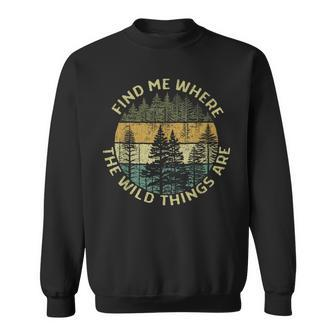 Find Me Where The Wild Things Are Outdoor Sweatshirt | Mazezy