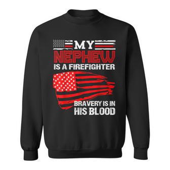 Firefighter Nephew Bravery Is In His Blood Sweatshirt - Monsterry DE