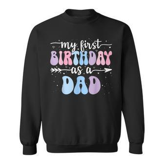 My First Birthday As A Dad Vintage Groovy Father's Day Sweatshirt - Seseable