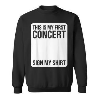 This Is My First Concert Sign My Music Event Sweatshirt - Monsterry AU