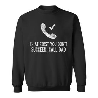 If At First You Don't Succeed Call Dad Dad Fathers Day Sweatshirt - Thegiftio UK
