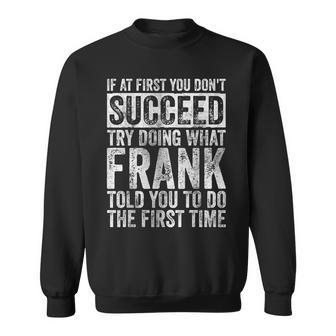 If At First You Don't Succeed Try Doing What Frank Sweatshirt - Seseable