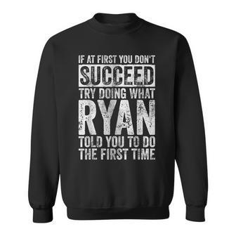 If At First You Don't Succeed Try Doing What Ryan Sweatshirt - Monsterry DE