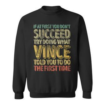 If At First You Don't Succeed Try Doing What Vince Sweatshirt - Seseable