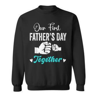 Our First Father's Day Matching Dad And Baby For New Dad Sweatshirt - Seseable