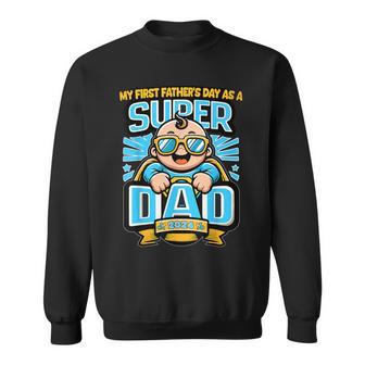 My First Father's Day As A Super Dad Father's Day 2024 Sweatshirt - Seseable