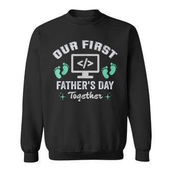 Our First Father's Day Together Developer Coder Dad Sweatshirt - Thegiftio UK
