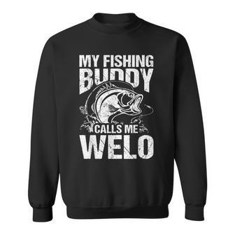 My Fishing Buddy Calls Me Welo Father's Day Fisherman Sweatshirt - Seseable