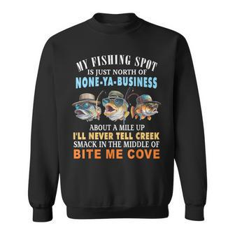 My Fishing Spot Is Just North Of None-Ya-Business Sweatshirt - Seseable