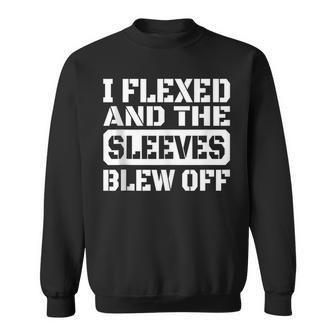 I Flexed And Sleeves Blew Off Mens Sweatshirt - Monsterry DE