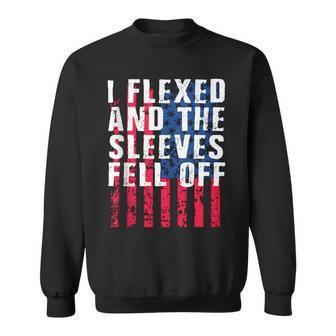 I Flexed And The Sleeves Fell Off Sleeve Patriotic Sweatshirt - Monsterry AU