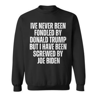 Never Been Fondled By Donald Trump Been Screwed By Joe Biden Sweatshirt - Seseable