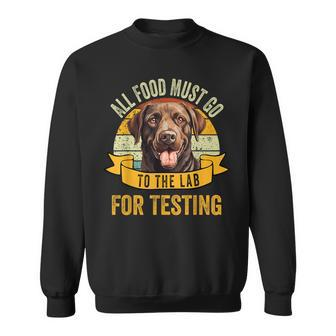 All Food Must Go To The Lab For Testing Labrador Fun Vintage Sweatshirt - Monsterry UK