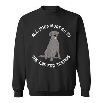 All Food Must Go To The Lab For Testing Silver Labrador Sweatshirt - Monsterry CA