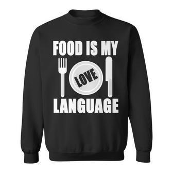Food Is My Love Language Chef Food Lovers Cooking Sweatshirt - Monsterry DE