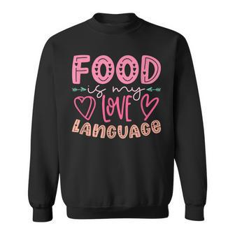 Food Is My Love Language Retro Food Lover Chef Cook Foodie Sweatshirt - Monsterry