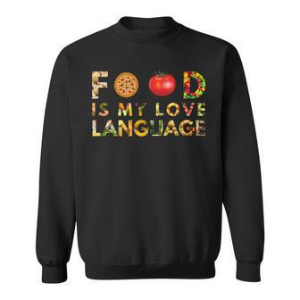 Food Is My Love Language Sweatshirt - Monsterry AU
