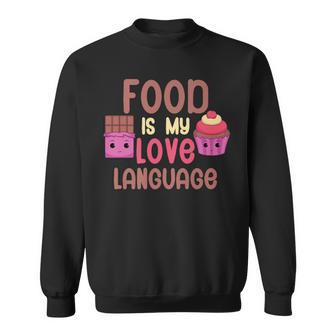 Food Is My Love Language Sweets Sweatshirt - Monsterry CA