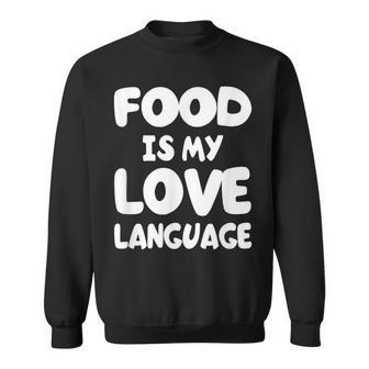Food Is My Love Language T Sweatshirt - Monsterry DE